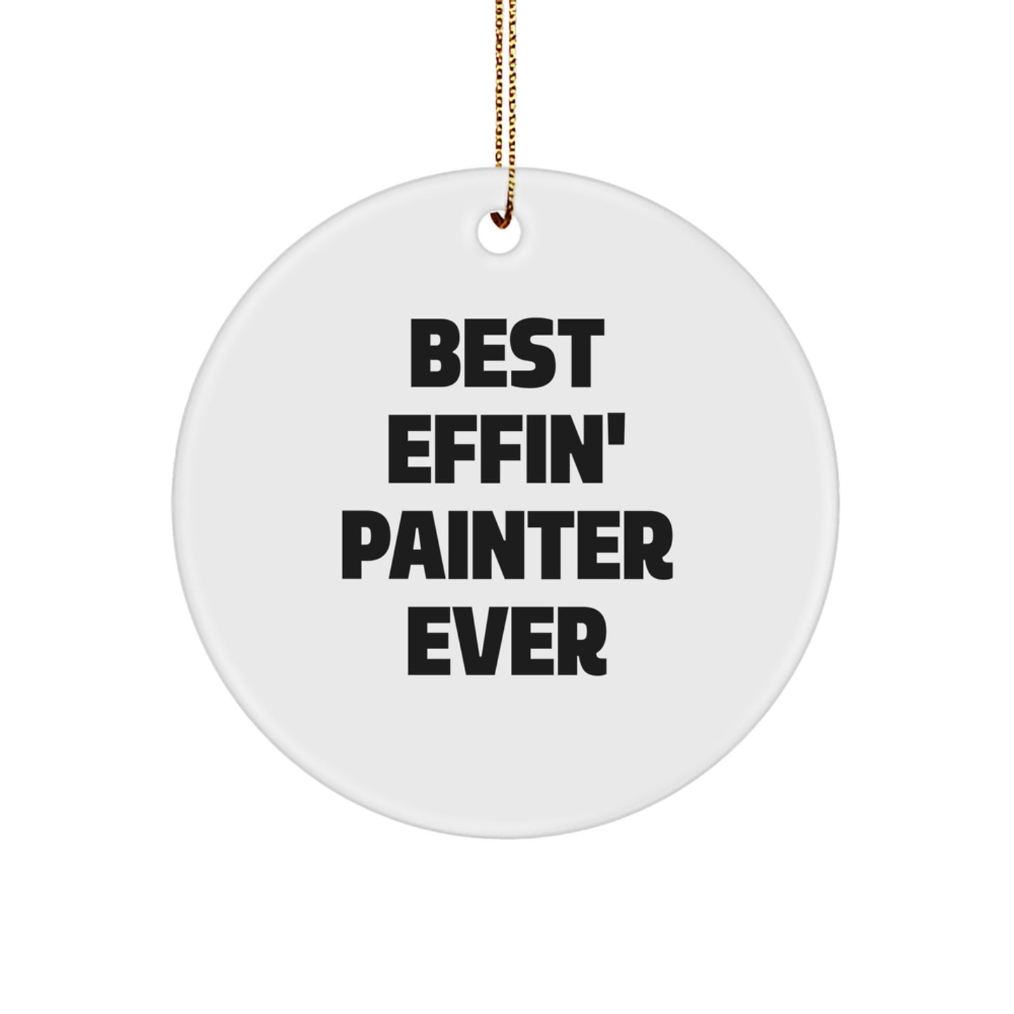 Funny Painter Gifts from Friends - Best Effin' Painter Ever Circle Ornament for Christmas - Image 1