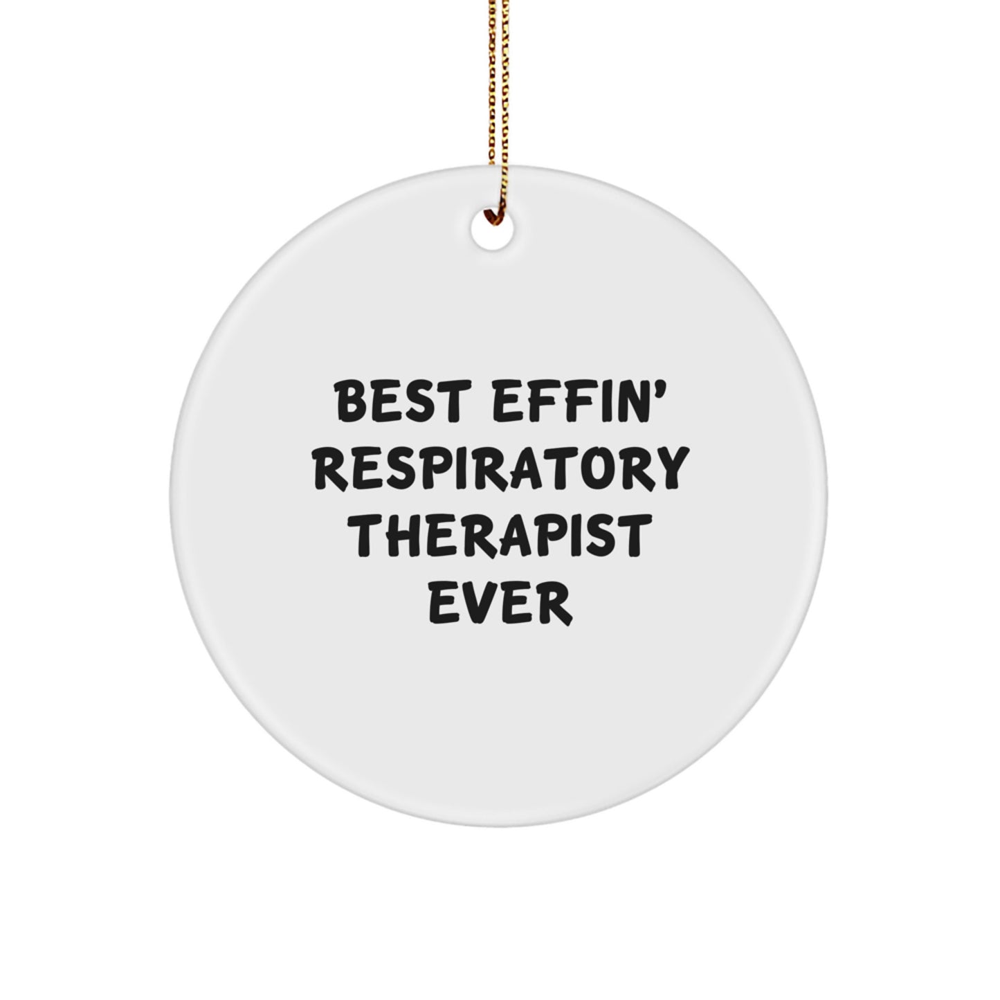 Funny Respiratory Therapist Gifts for Christmas, Circle Ornament with 'Best Effin' Respiratory Therapist Ever' Quote, Gifts from Friends to Family - Image 1