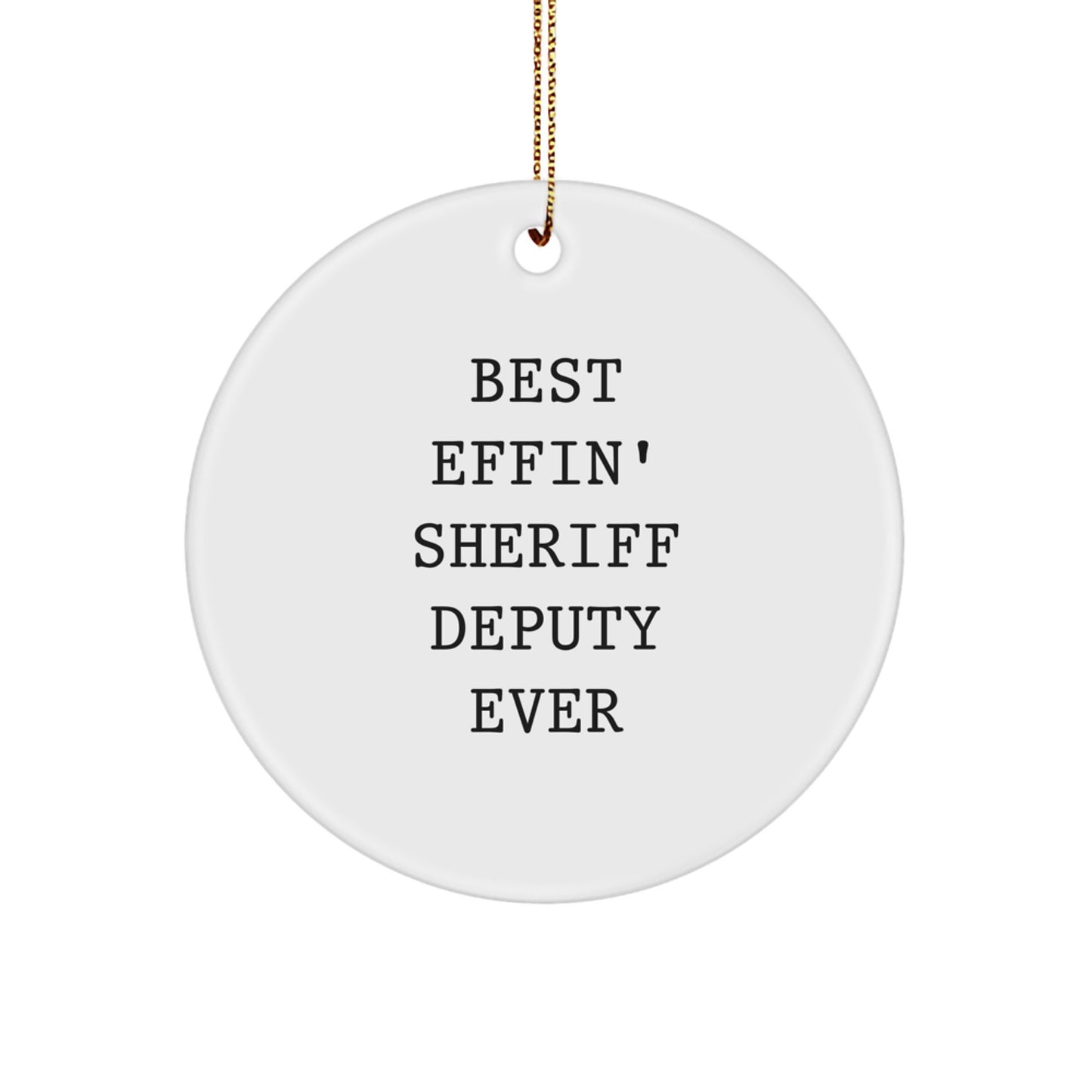 Funny Sheriff Deputy Gifts for Men, Best Effin' Circle Ornament for Christmas, Gifts from Dad to Sheriff Deputy - Image 1
