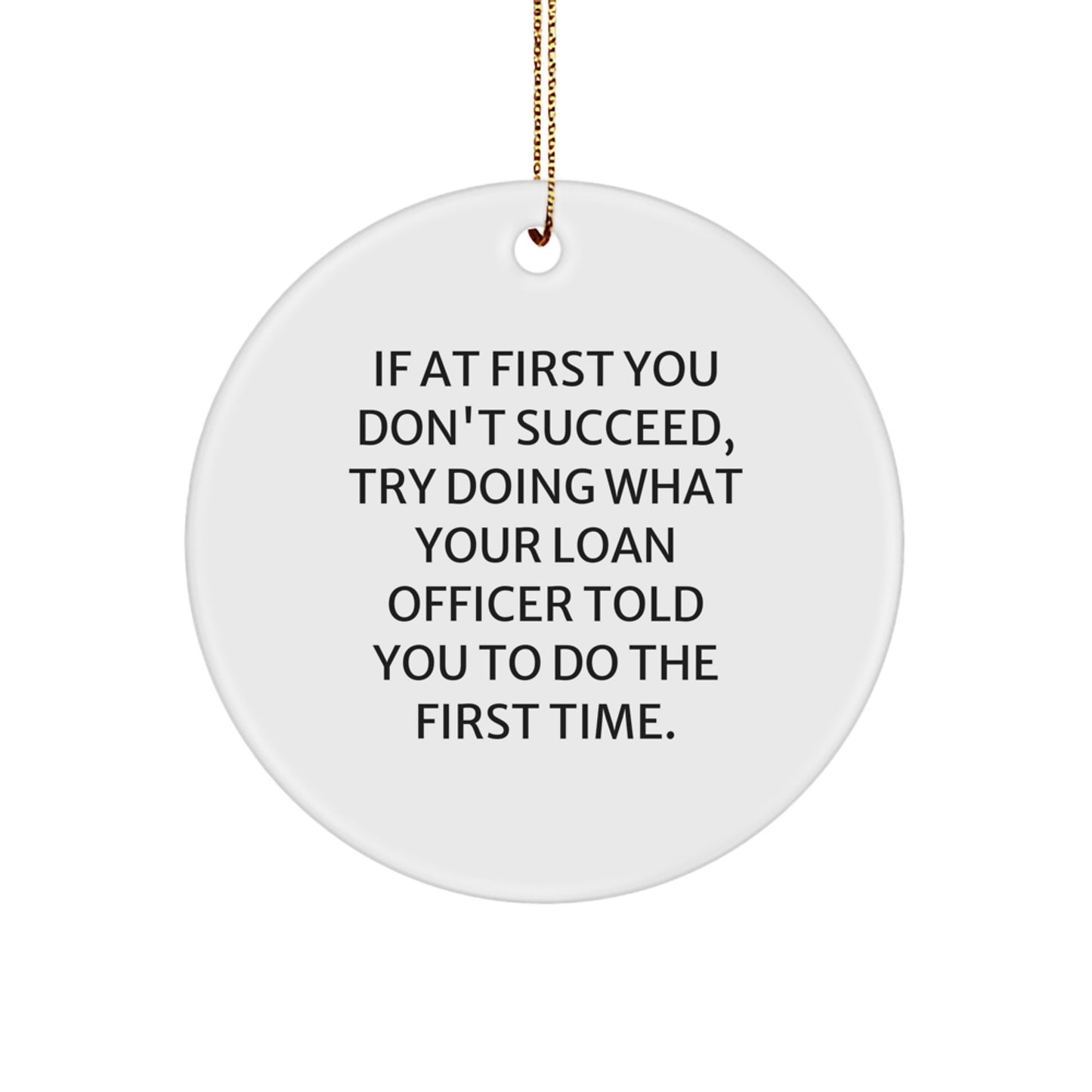 Funny Loan Officer Gifts from Friends for Men - 'If At First You Don't Succeed' Circle Ornament, White, Christmas Unique Gifts - Image 1