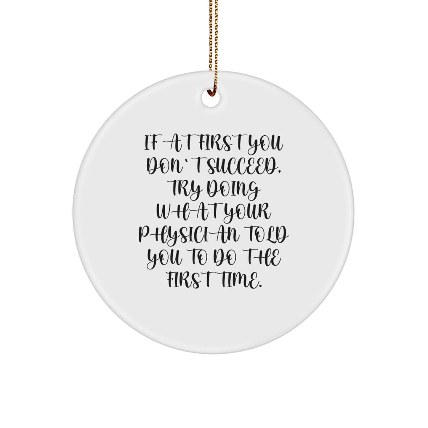Funny Physician Gifts, 'If At First You Don't Succeed' Circle Ornament for Men, Women, Coworkers, Family - White, Christmas Unique Gifts from Friends - Image 1