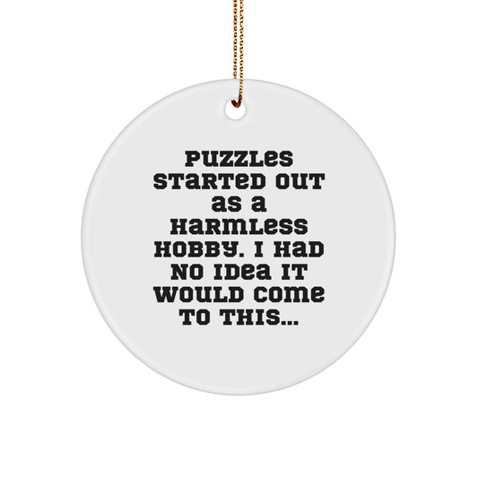 Puzzles Gifts from Men to Friends, Circle Ornament for Christmas, 'Puzzles Started Out As A Harmless Hobby...' Fun White Ornament - Image 1