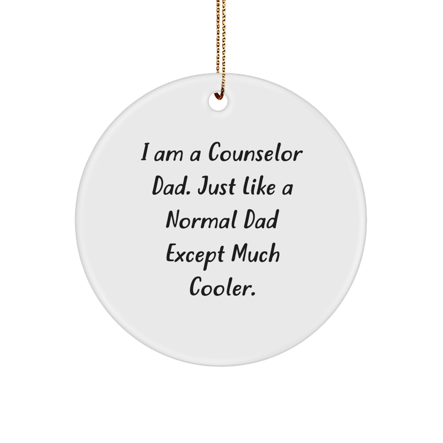 Counselor Dad Gifts Circle Ornament Funny Quote, Gifts from Men to Counselor Friends, for Christmas - Image 1