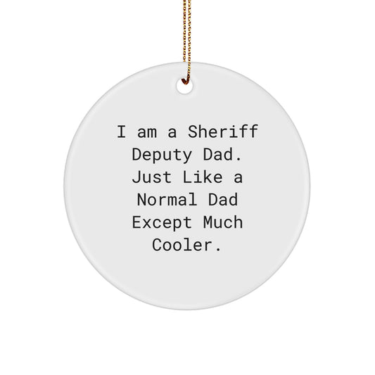 Sheriff Deputy Dad Gifts - Funny Circle Ornament for Men Friends Family - 'I Am A Sheriff Deputy Dad' - Christmas Unique Gifts - Image 1