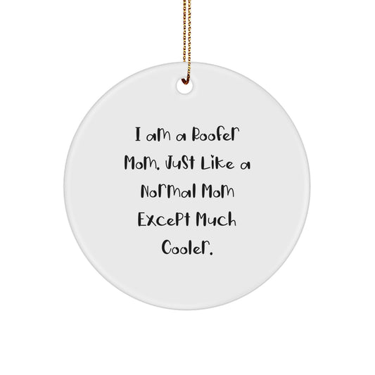 Roofer Mom Gifts from Friends, Family, or Coworkers - I Am A Roofer Mom. Just Like A Normal Mom Except Much Cooler. Circle Ornament for Christmas - Image 1
