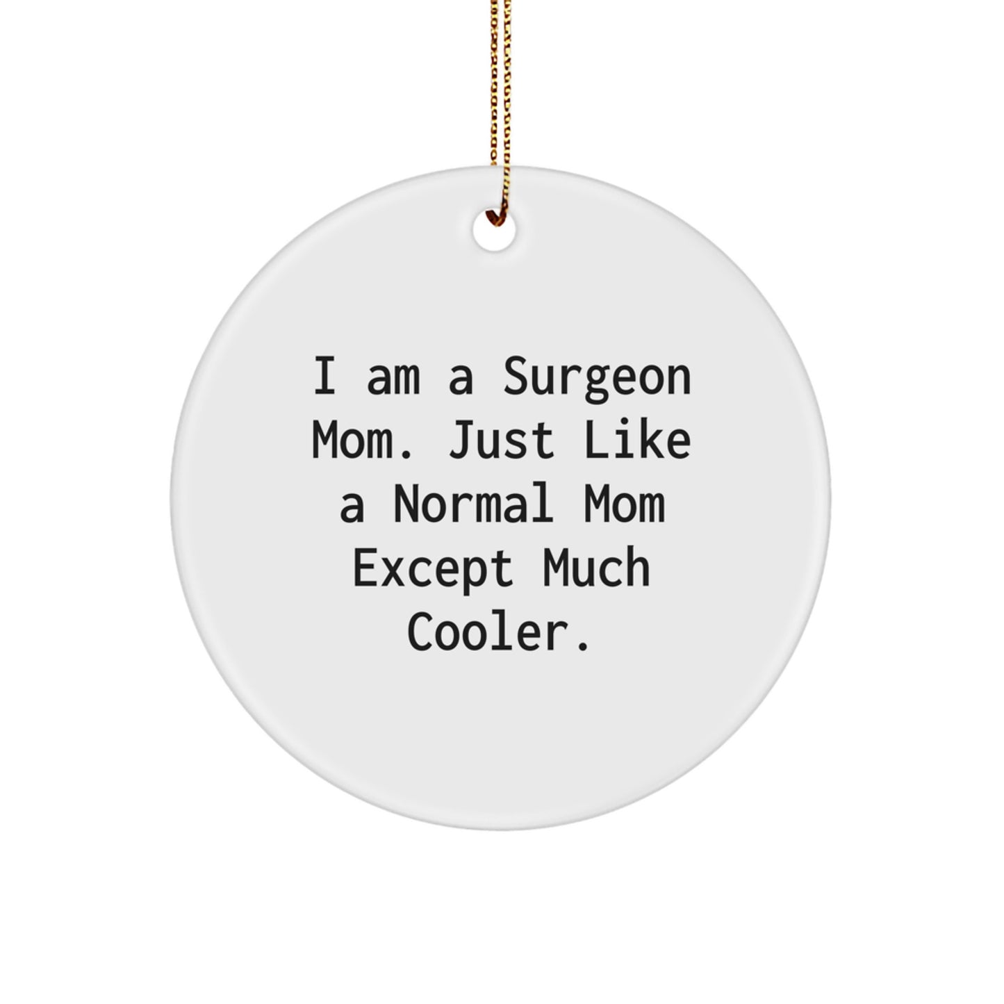 Surgeon Mom Gifts, Funny Circle Ornament for Surgeon Friends, Christmas Unique Gifts from Family, Gifts for Surgeon Mom - Image 1