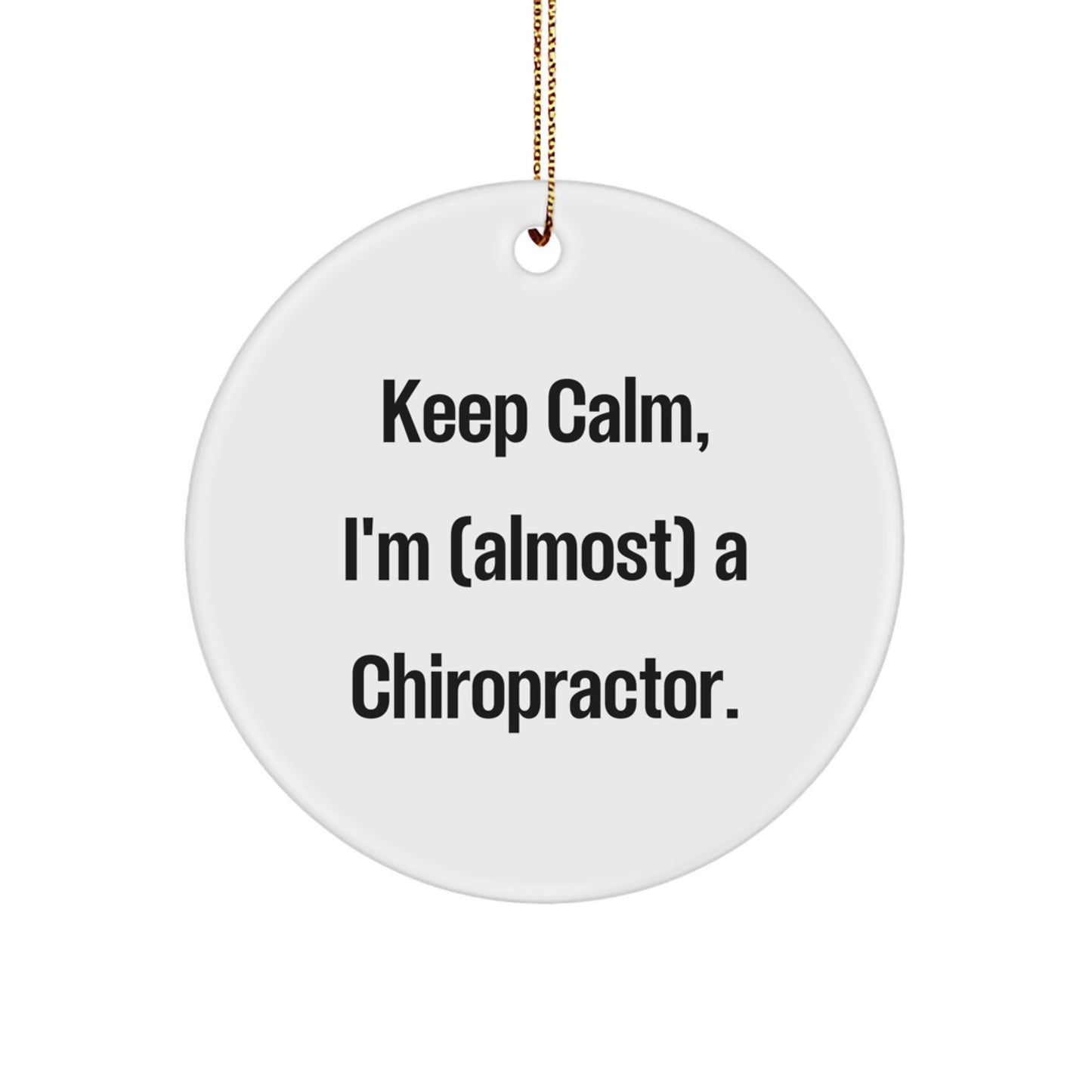 Funny Chiropractor Gifts, Keep Calm Circle Ornament, Christmas Unique Gifts from Friends to Family, Chiropractor's Humor - Image 1