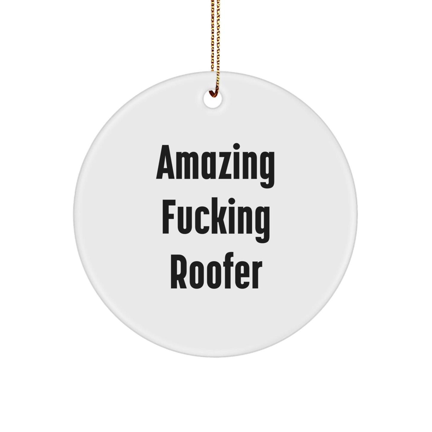 Funny Roofer Gifts from Friends for Unique Christmas Decorations with Amazing Quote - Circle Ornament - Image 1