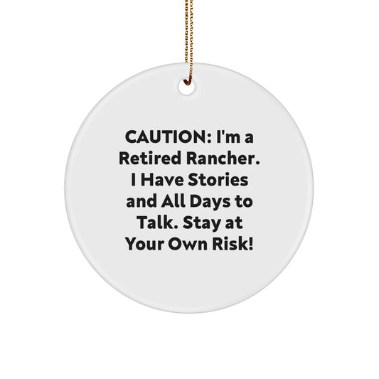 Rancher's Humor Circle Ornament, Gifts from Men to Coworkers for Christmas - 'Caution: I'm A Retired Rancher...' - Image 1