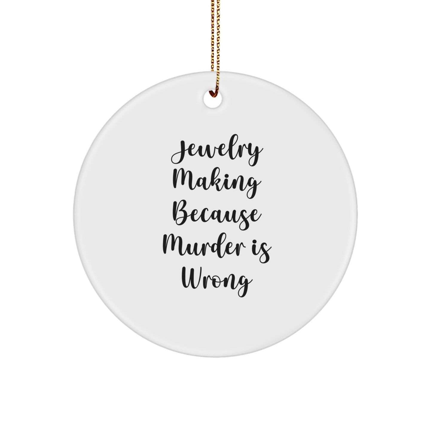 Jewelry Making Circle Ornaments Gifts from Friends for Christmas - 'Murder Is Wrong' Funny Quote - Image 1