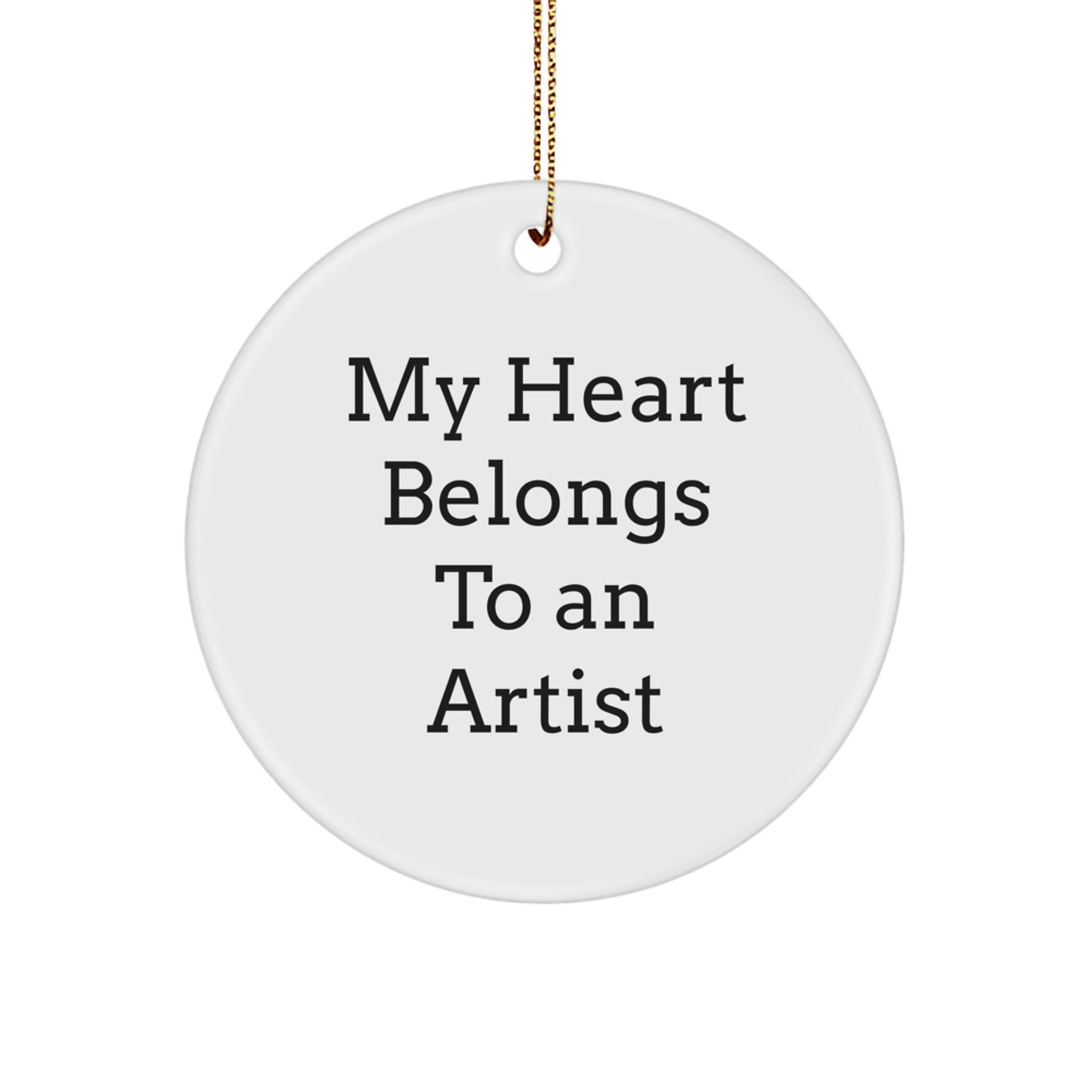 Funny Artist Gifts from Friends for Men - 'My Heart Belongs To An Artist' Circle Ornament for Christmas - Image 1