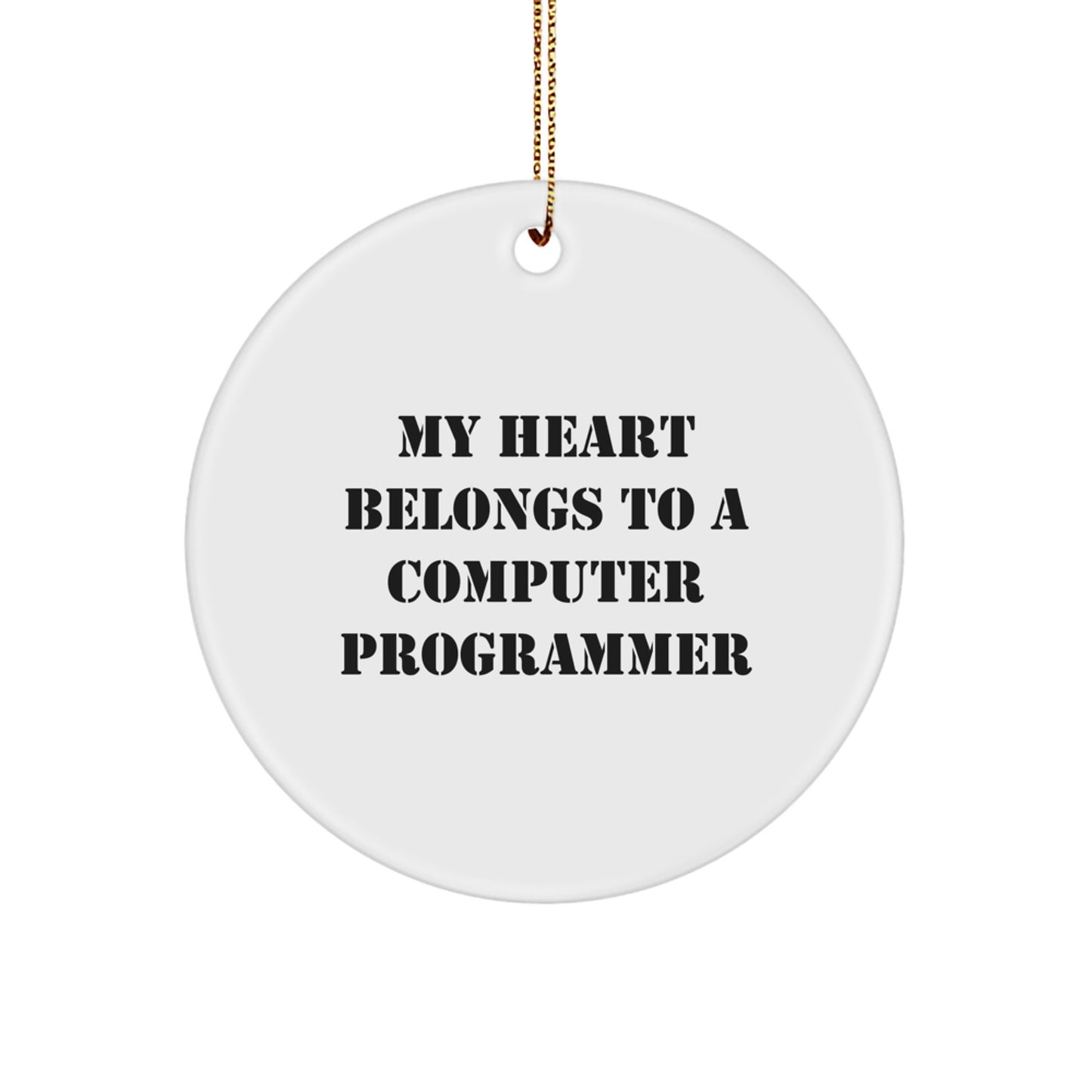 Funny Computer Programmer Gifts - Circle Ornament 'My Heart Belongs To A Computer Programmer' for Christmas, Gift from Friends to Computer Programmer - Image 1