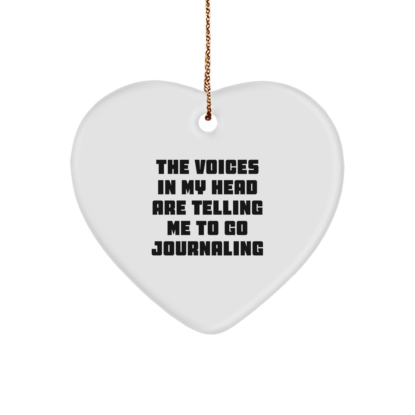 Funny Journaling Gifts from Friends for Christmas - Heart Ornament with 'The Voices In My Head Are Telling Me To Go Journaling' Quote - Image 1