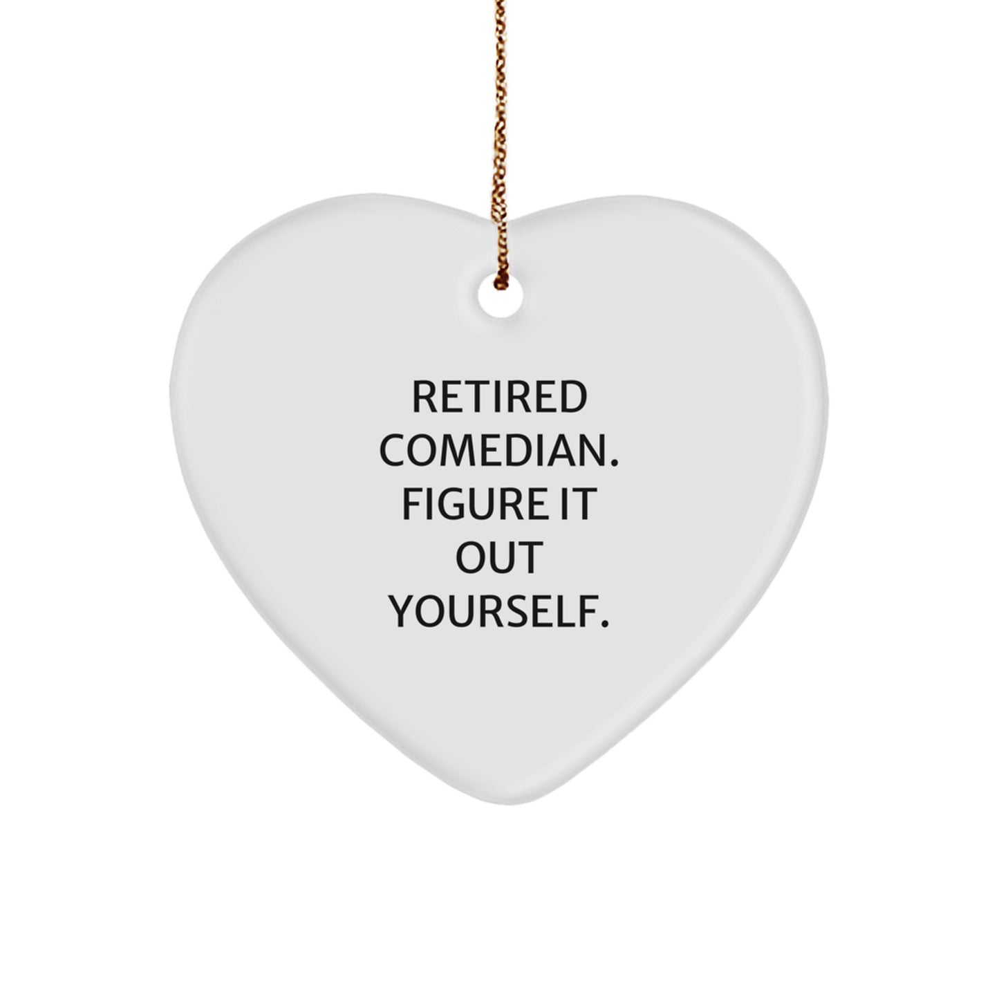 Comedian Heart Ornament Gifts from Friends and Family - Retired Comedian Figure It Out Yourself - Unique Christmas Unique Gift for Comedian Lovers - Image 1