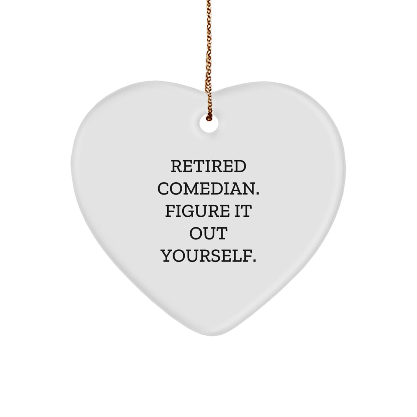 Comedian Heart Ornament, Funny Quote, Gifts from Friends, for Comedian, Christmas Unique Gifts - Image 1