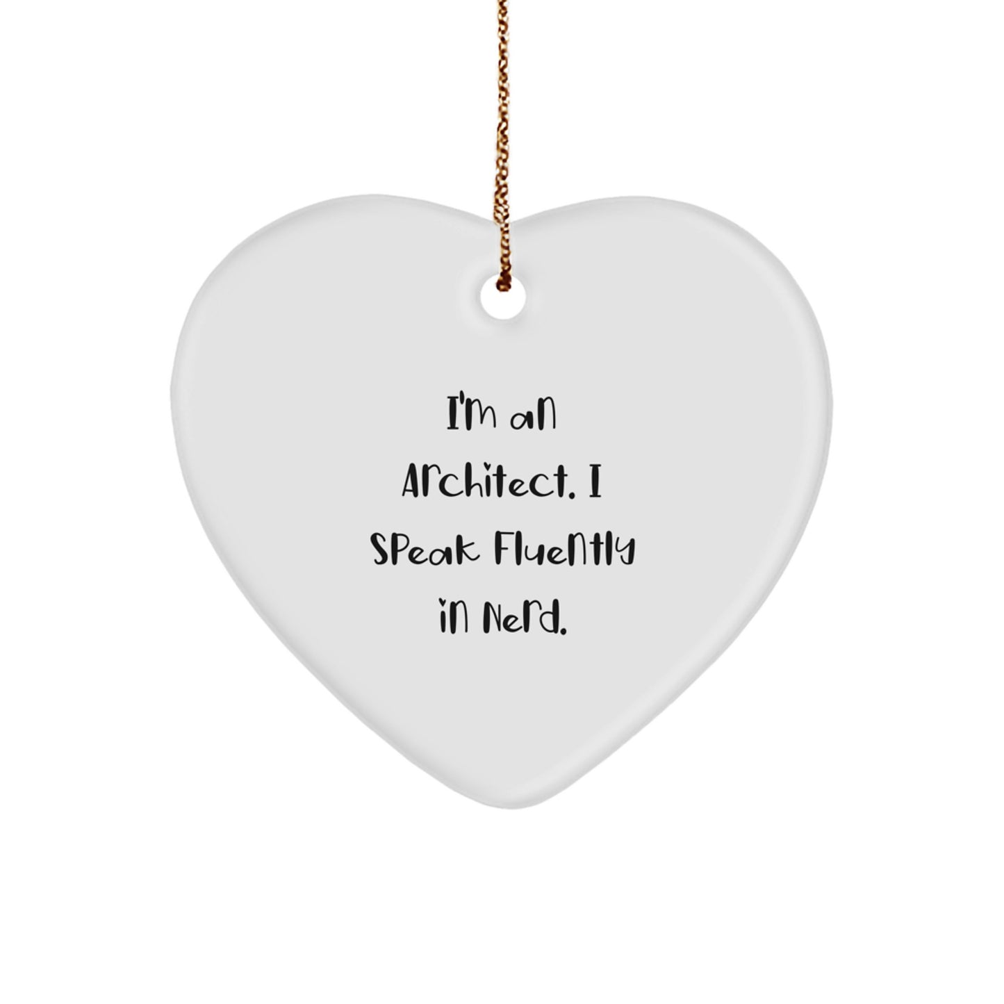 Funny Architect Heart Ornament, 'I'm An Architect. I Speak Fluently In genius.' Quote, Gifts from Men to Architect Friends on Christmas - Image 1