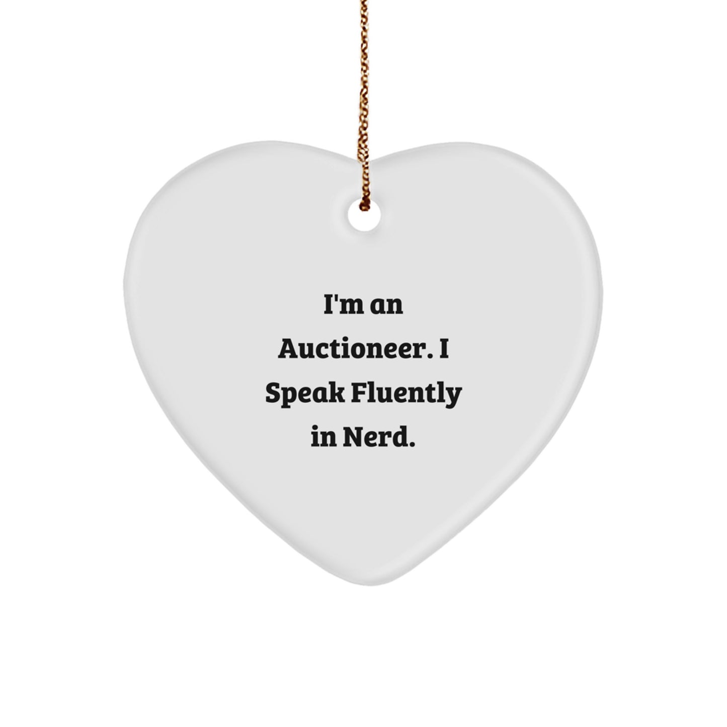 Funny Auctioneer Gifts from Friends to Family, I'm An Auctioneer. I Speak Fluently In genius., Heart Ornament for Christmas - Image 1