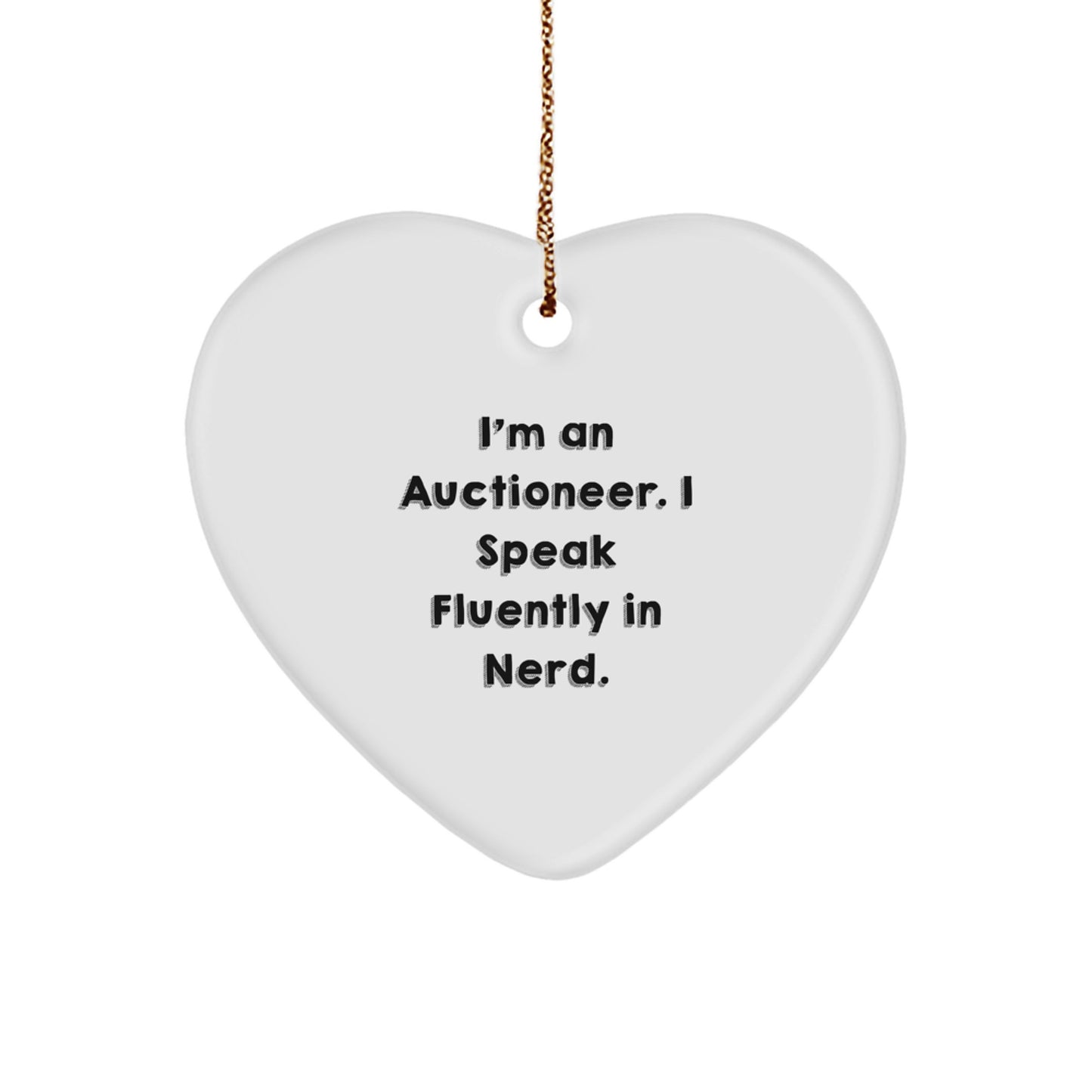 Auctioneer Gifts from Friends to Family - Funny Heart Ornament with I'm An Auctioneer. I Speak Fluently In genius. - Christmas Unique Gifts - Image 1