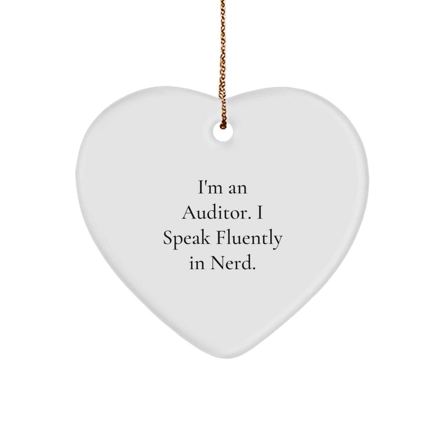 Funny Auditor Gifts from Friends for Christmas - Heart Ornament with 'I'm An Auditor. I Speak Fluently In genius.' Quote - Image 1
