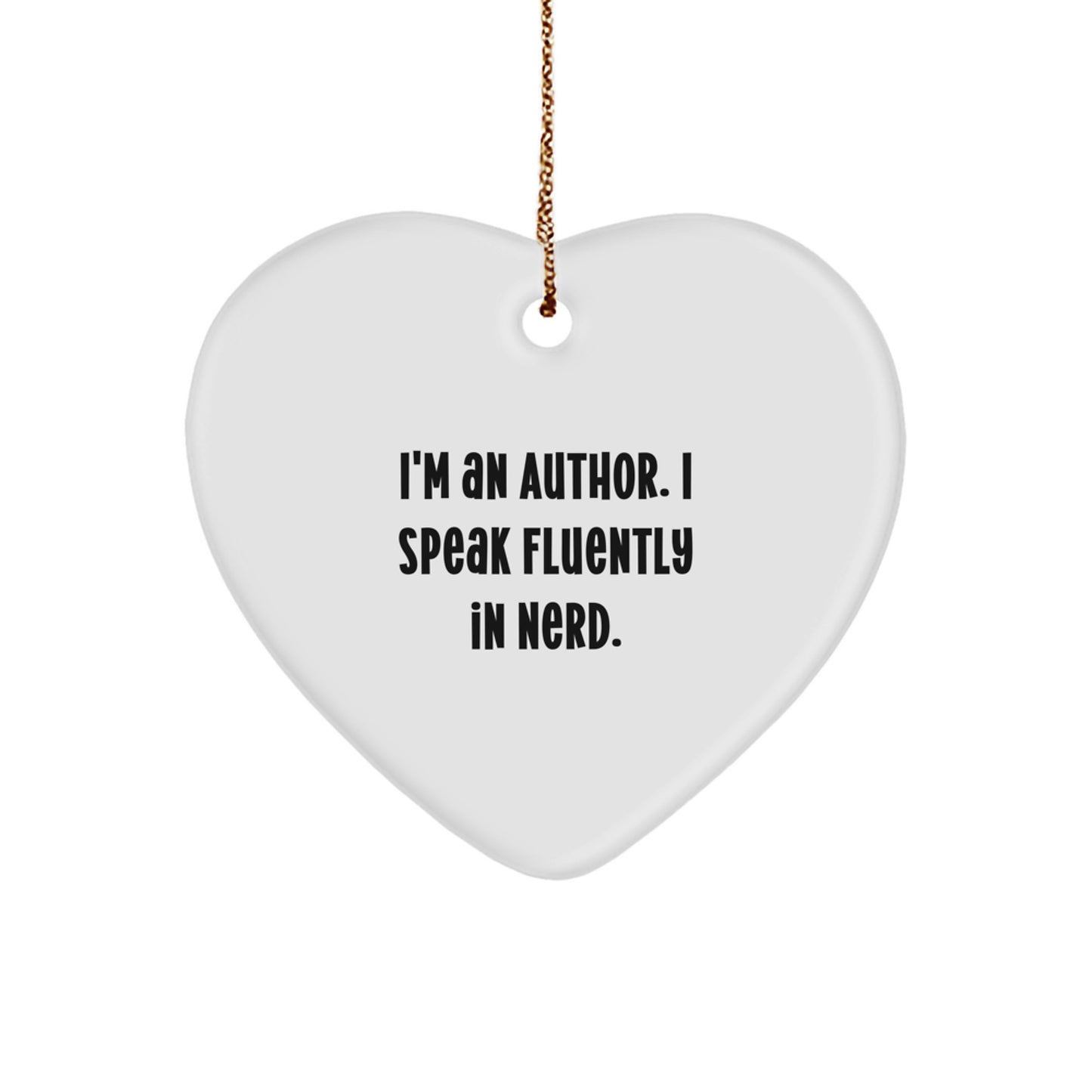 Funny Author Gifts, I'm An Author. I Speak Fluently In genius., Heart Ornament for Christmas, Gifts from Friends to Author, Author Heart Ornament, Author Christmas Unique Gift - Image 1