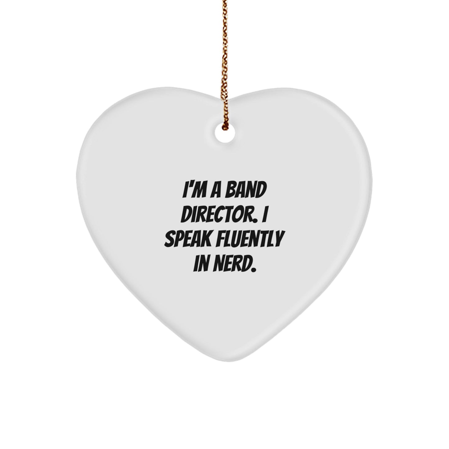 Funny Band Director Gifts: Heart Ornament with Quote 'I'm a Band Director, I Speak Fluently in genius' - Gifts from Friends to Band Director, Unique Christmas Unique Gifts for Men - Image 1