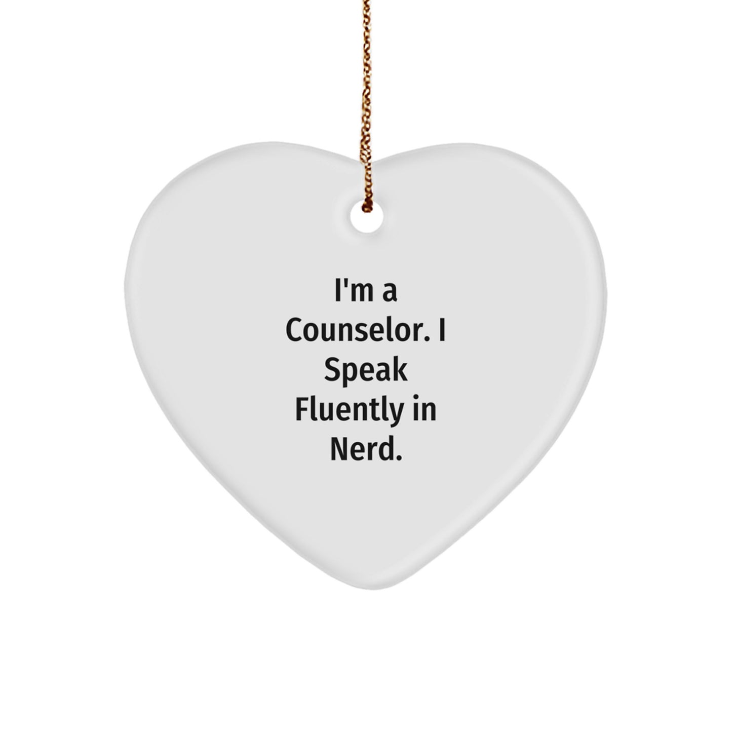 Funny Counselor Gift, I'm A Counselor. I Speak Fluently In genius., Heart Ornament for Christmas with Gifts from Friends to Counselors - Image 1