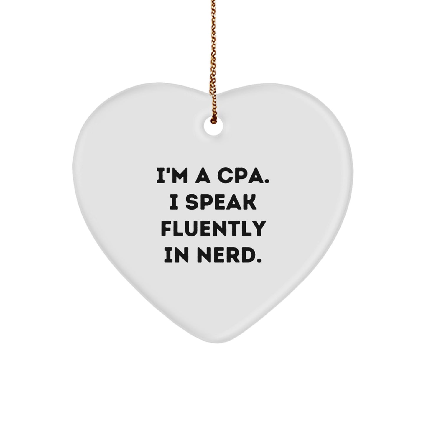 Funny CPA Gifts - Heart Ornament for Men, Women, Friends, Coworkers - 'I'm A Cpa. I Speak Fluently In genius.' Quote, White Heart Shaped, Christmas Unique Gifts from Family - Image 1