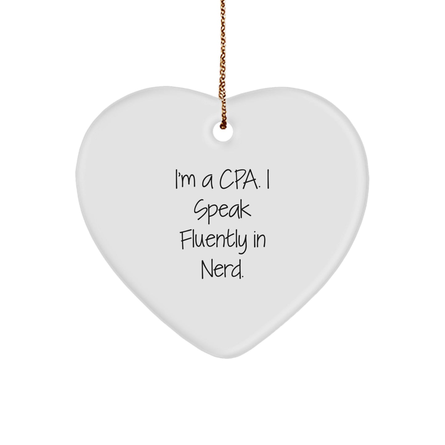 Funny CPA Gifts from Friends, 'I'm A Cpa. I Speak Fluently In genius.' Heart Ornament for Christmas - Image 1