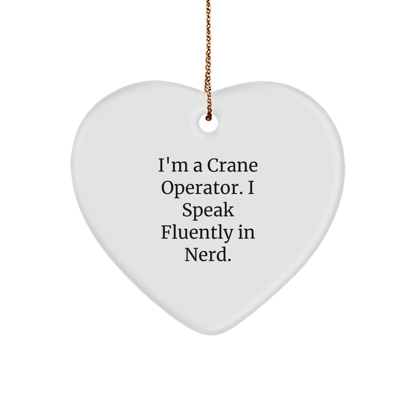 Crane Operator Gifts from Friends, Christmas Unique Heart Ornaments with Funny Quote, 'I'm A Crane Operator. I Speak Fluently In genius.' for Men, Women, Family, Coworkers - Image 1