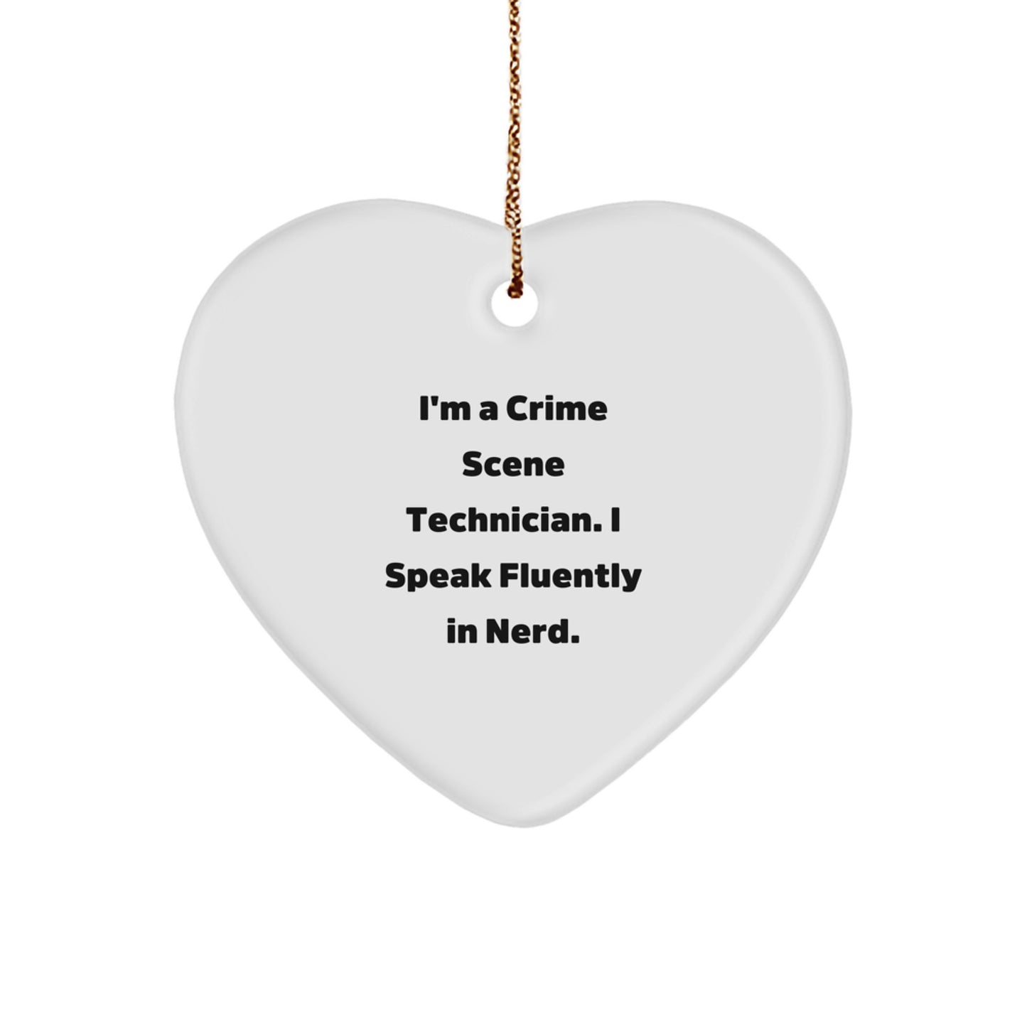 Funny Crime Scene Technician Gifts from Friends - 'I'm A Crime Scene Technician. I Speak Fluently In genius.' Heart Ornament for Christmas - Image 1