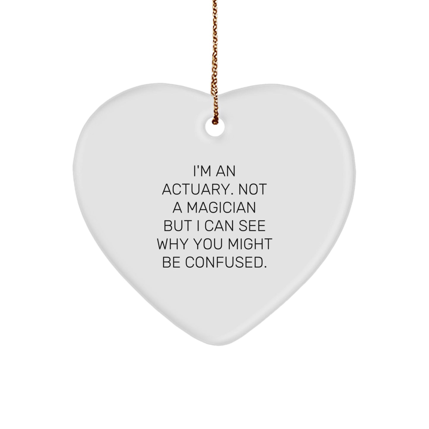 Actuary Gifts from Men, Actuary Heart Ornament for Christmas, Funny Quote, White Heart Shaped, Gifts for Actuary - Image 1