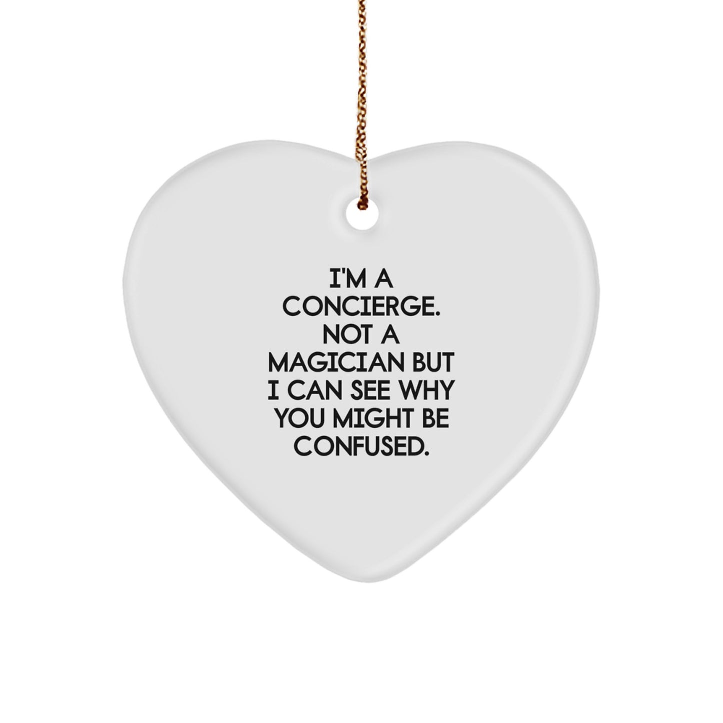 Funny Concierge Gifts - I'm A Concierge. Not A Magician, Heart Ornament for Friends and Family, Christmas Unique Gifts from Men - Image 1