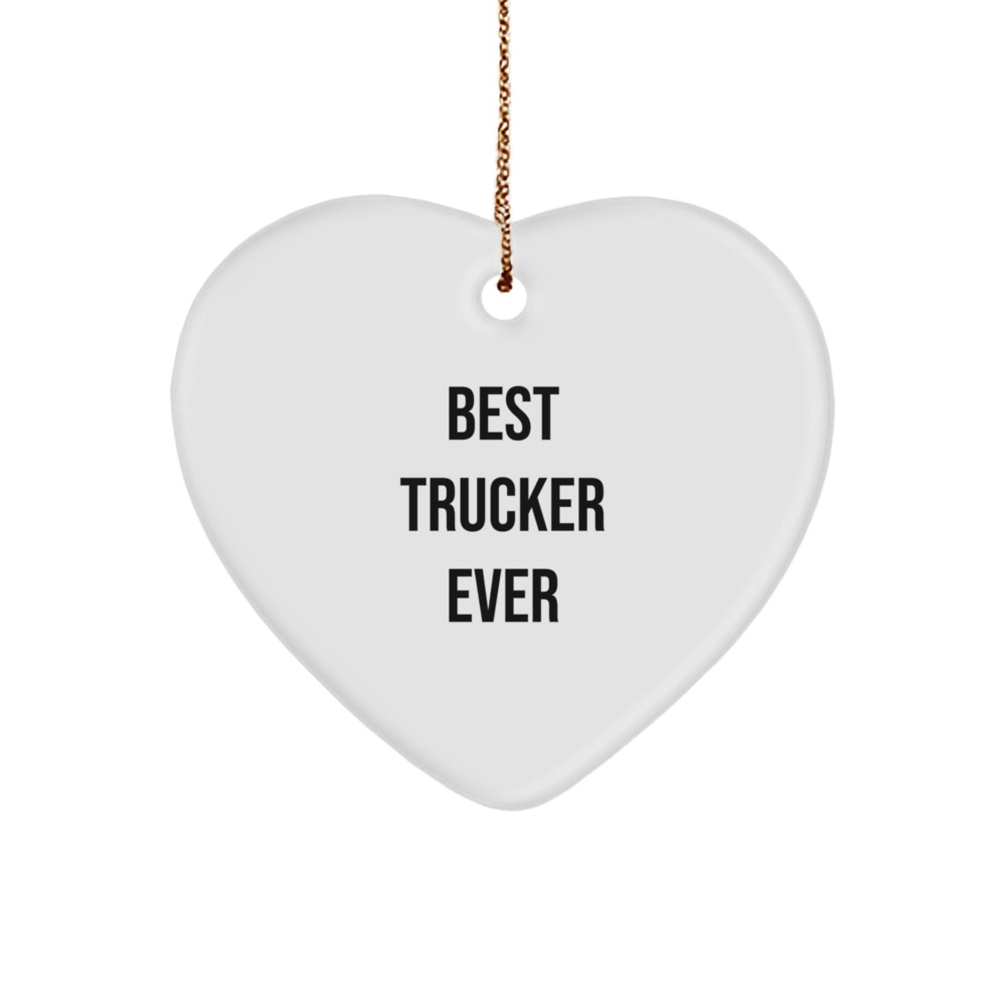 Funny Trucker Gifts for Men - Heart Ornament Best Trucker Ever Quotes, Gifts from Family, Gifts for Trucker - Image 1