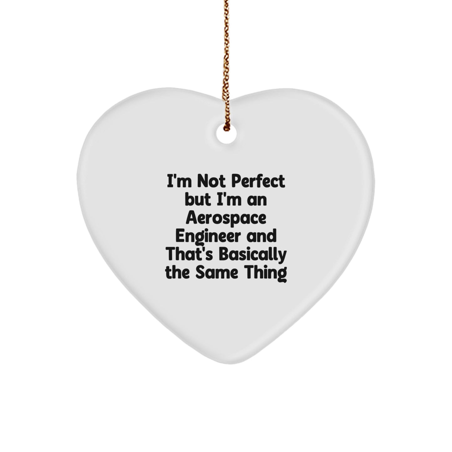 Funny Aerospace Engineer Gifts for Men from Friends - Heart Ornament with I'm Not Perfect Quote, Christmas Unique Presents - Image 1