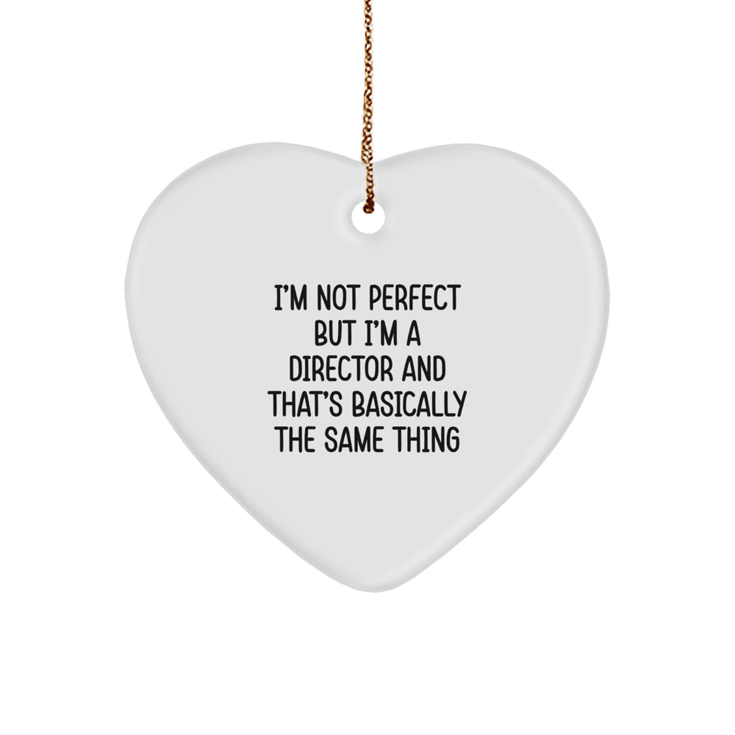 Funny Director Heart Ornament Gifts from Friends for Director, 'I'm Not Perfect But I'm A Director And That's Basically The Same Thing' Christmas Unique Gifts - Image 1