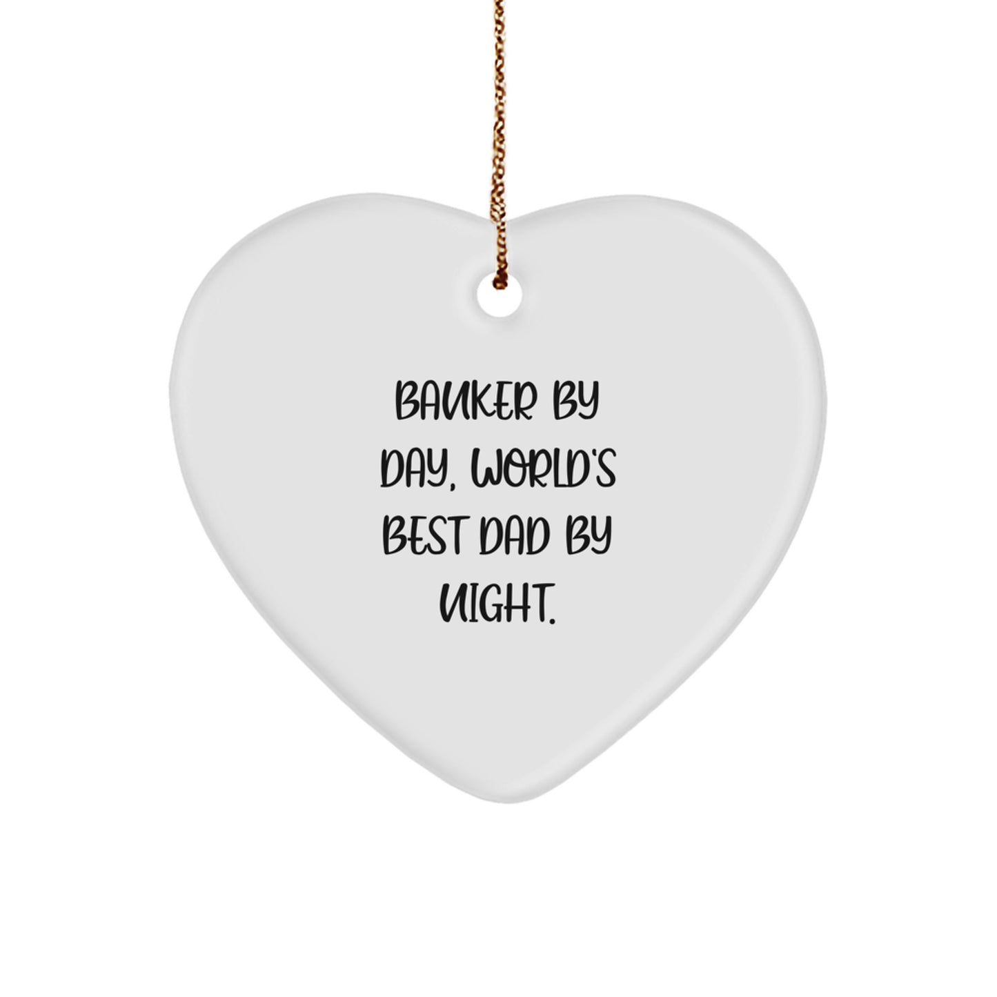 Funny Banker Gifts - 'Banker By Day, World's Best Dad By Night.' Heart Ornament, White, 2.75'' Tall, Perfect for Christmas Unique Gifts from Friends or Family to Banker - Image 1