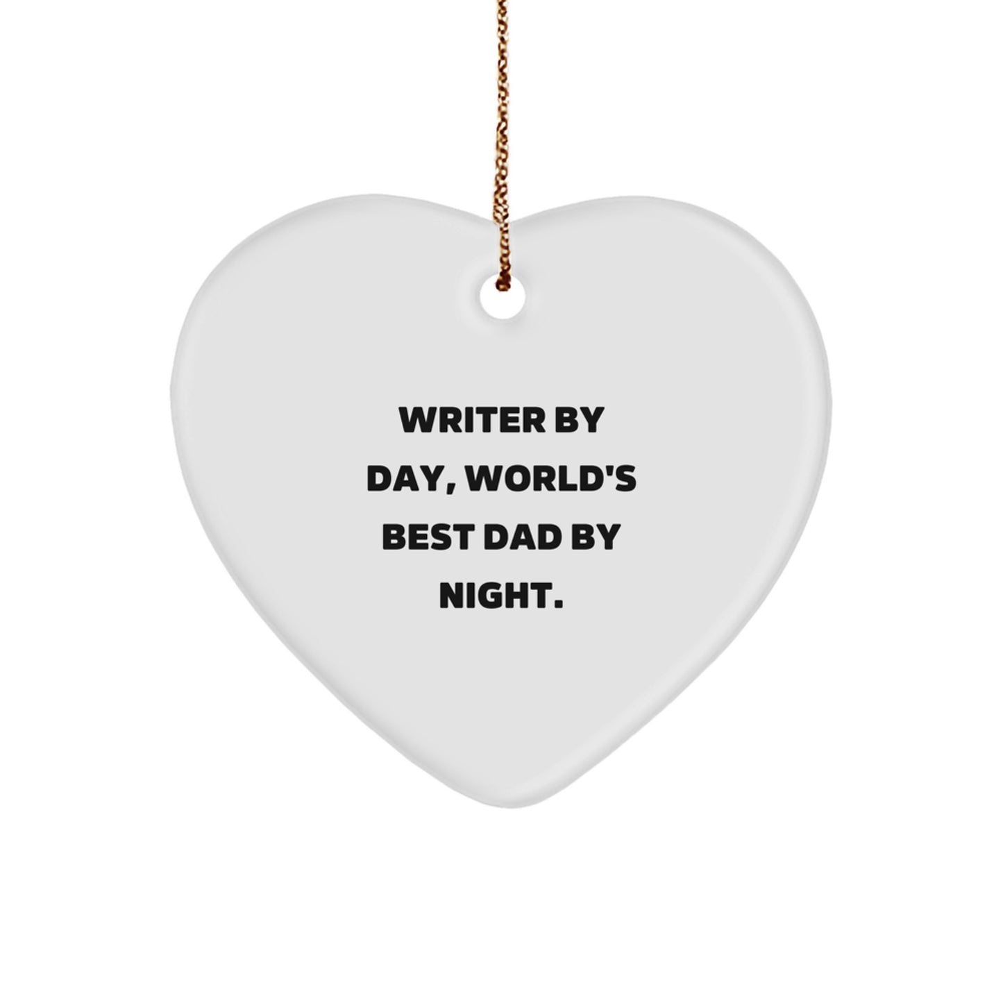 Writer's Heart: 'Writer By Day, World's Best Dad By Night.' Heart Ornament for Gifts from Dad to Writer, Christmas Unique Gifts - Image 1