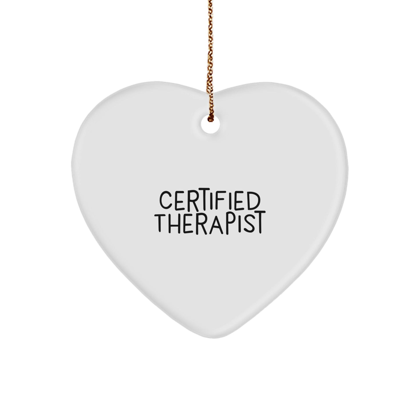 Certified Therapist Heart Ornament, Funny Quote, Christmas Unique Gift for Therapist, Women, Friends, Family, Gifts from Men, Unique Heart Shaped Ornament - Image 1