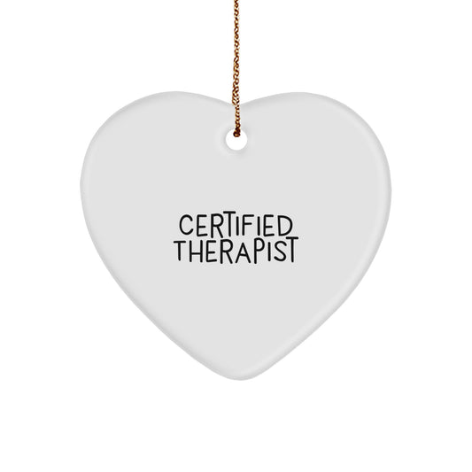 Certified Therapist Heart Ornament, Funny Quote, Christmas Unique Gift for Therapist, Women, Friends, Family, Gifts from Men, Unique Heart Shaped Ornament - Image 1