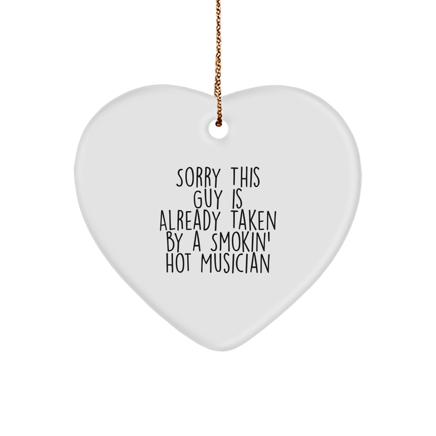 Musician Heart Ornament, Gifts from Friends to Musician, Sorry This Guy Is Already Taken By A Smokin' Hot Musician, Christmas Unique Gifts - Image 1