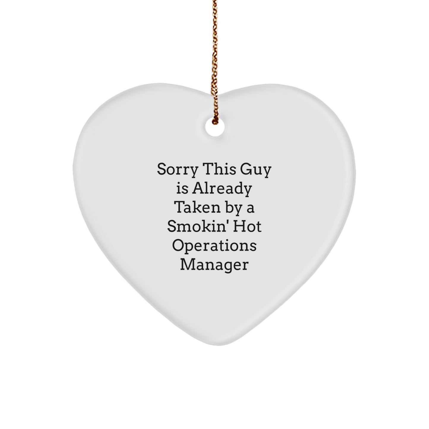Funny Operations Manager Gifts, 'Sorry This Guy Is Already Taken...' Heart Ornament, White, 2.75'' tall, Christmas Unique Gifts from Friends - Image 1