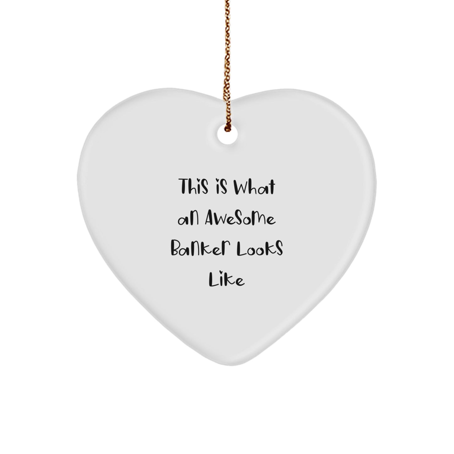 Funny Banker Gifts - Heart Ornament with 'This Is What An Awesome Banker Looks Like' Quote - Gifts from Friends to Family - Image 1