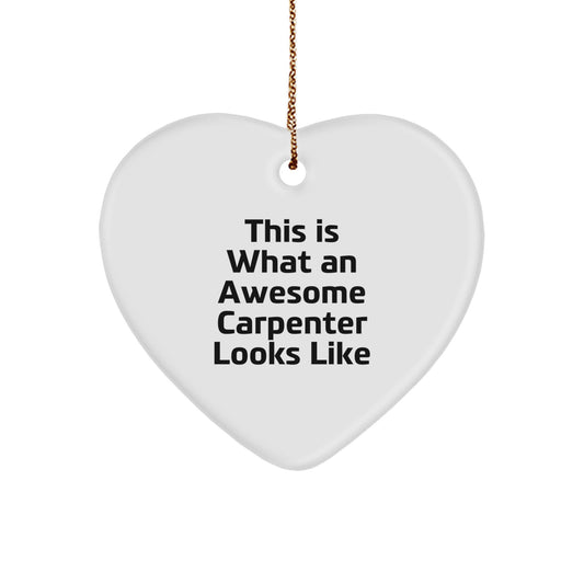 Carpenter Gifts from Men, Heart Ornament with Funny Quote 'This Is What An Awesome Carpenter Looks Like', Perfect Christmas Unique Gifts for Carpenter Friends and Family - Image 1