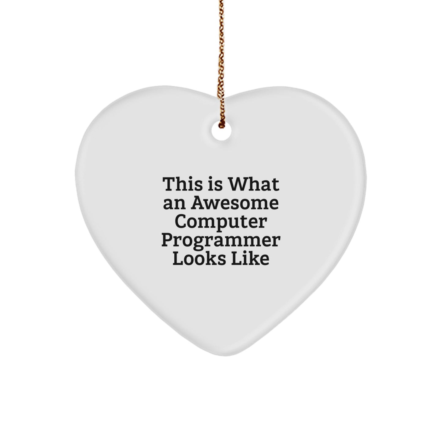 Funny Computer Programmer Gifts from Friends - Heart Ornament for Men, This Is What An Awesome Computer Programmer Looks Like, Christmas Unique Gifts for Coworkers - Image 1