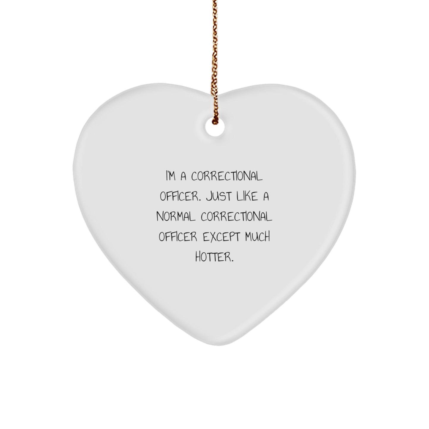 Funny Correctional Officer Gifts - Heart Ornament for Men from Friends - 'I'm A Correctional Officer' Christmas Decoration - Image 1