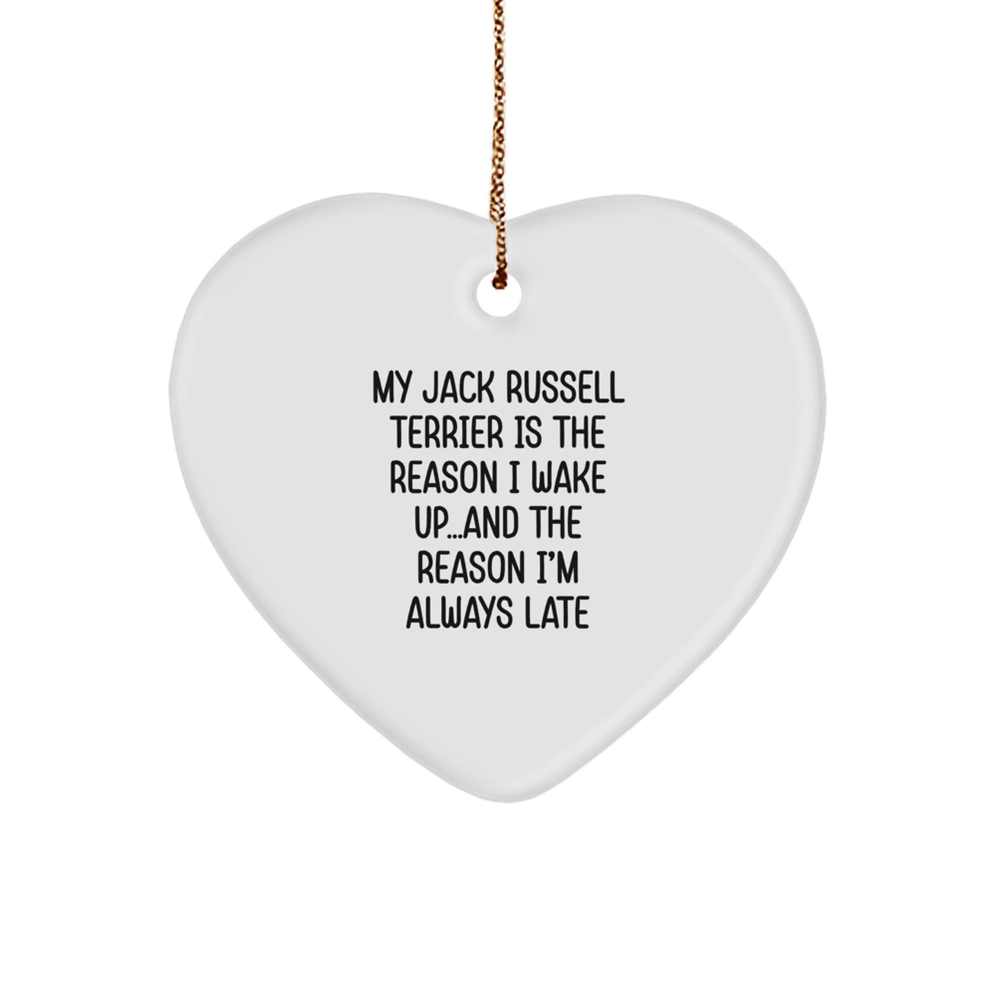 Funny Jack Russell Terrier Dog Gifts for Family - Heart Ornament with Quote 'My Jack Russell Terrier Is The Reason I Wake Up...and The Reason I'm Always Late' - Christmas Unique Gifts from Men - Image 1