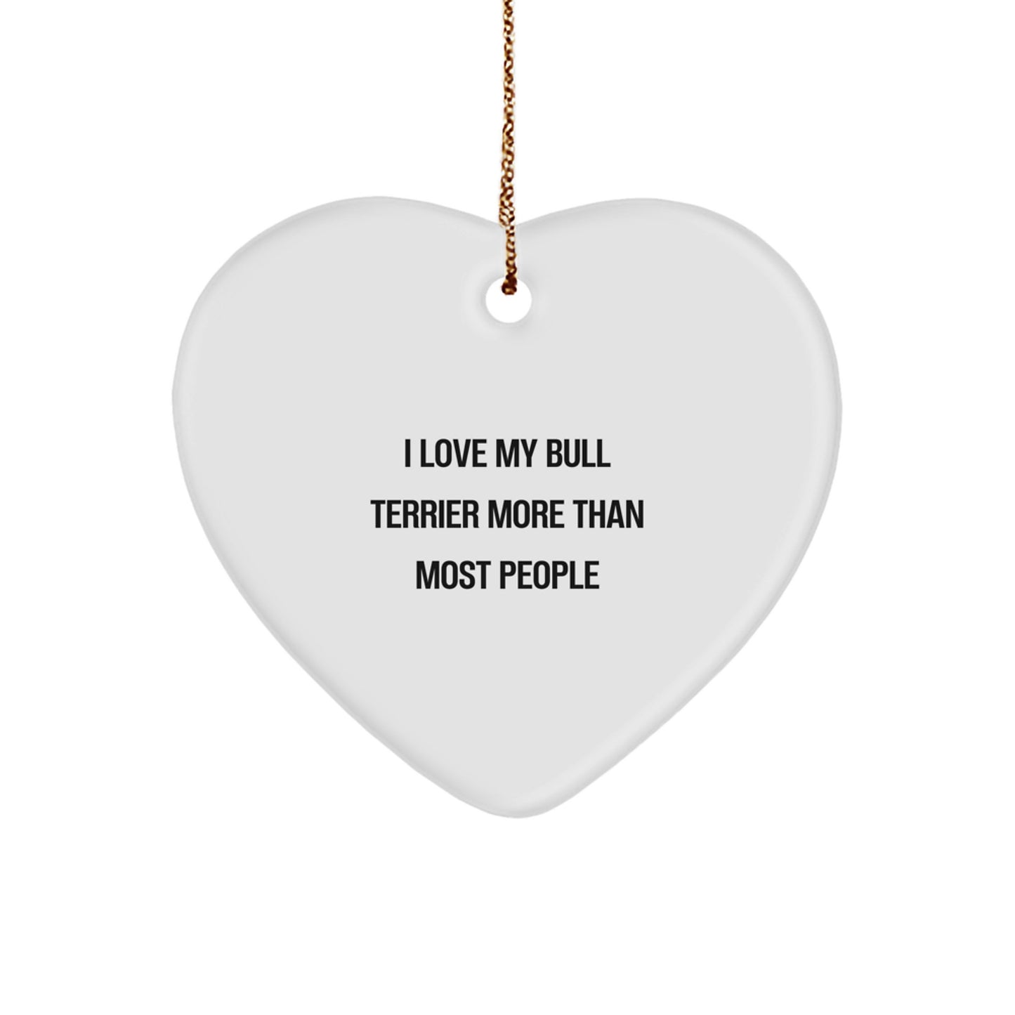 Bull Terrier Dog Gifts, Heart Ornament for Christmas, 'I Love My Bull Terrier More Than Most People' Quote, Gifts from Friends to Family - Image 1
