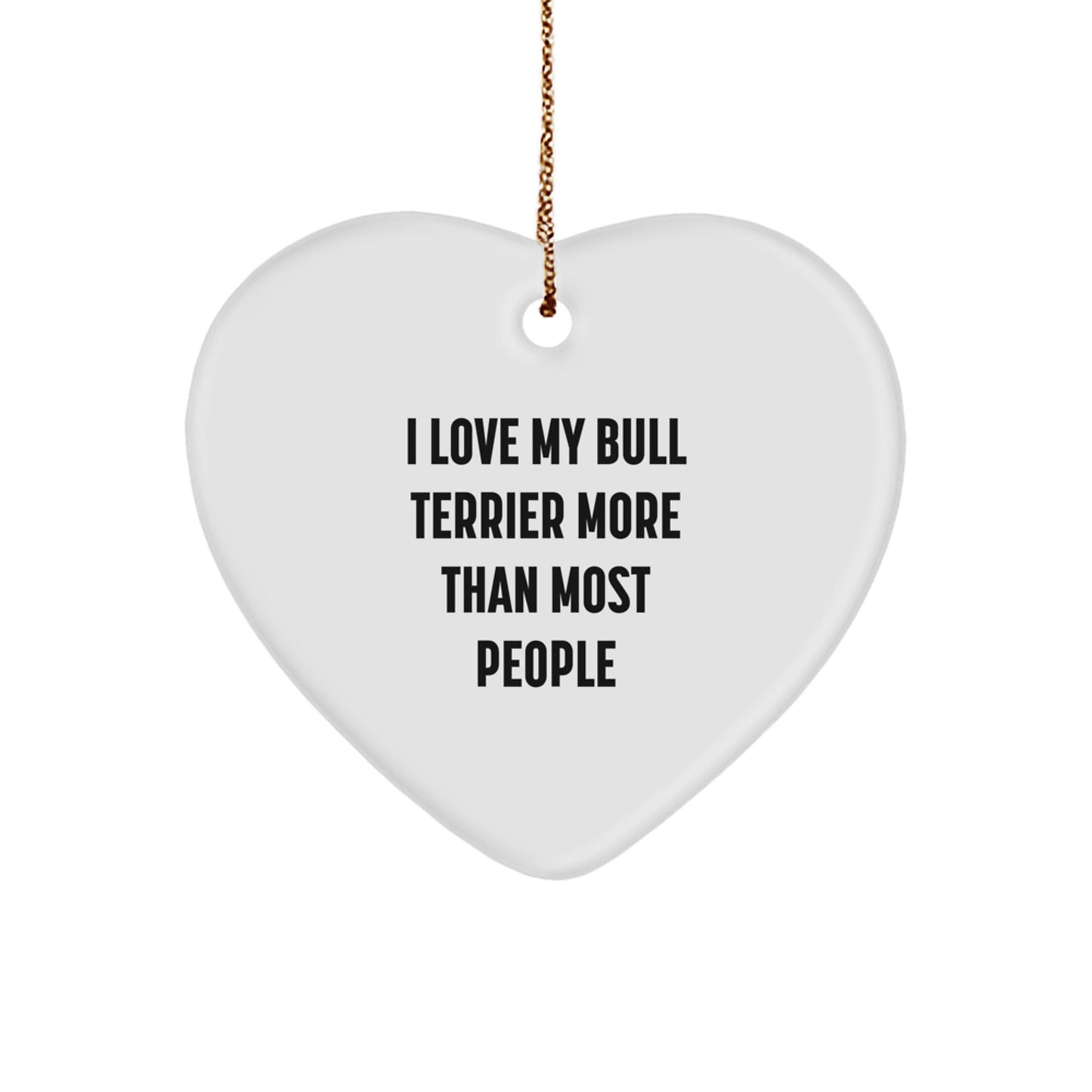 Bull Terrier Dog Lover's Christmas Unique Gift, Heart Ornament, 'I Love My Bull Terrier More Than Most People', Gifts from Family, for Bull Terrier Dog Enthusiasts - Image 1
