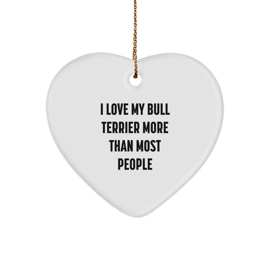 Bull Terrier Dog Lover's Christmas Unique Gift, Heart Ornament, 'I Love My Bull Terrier More Than Most People', Gifts from Family, for Bull Terrier Dog Enthusiasts - Image 1