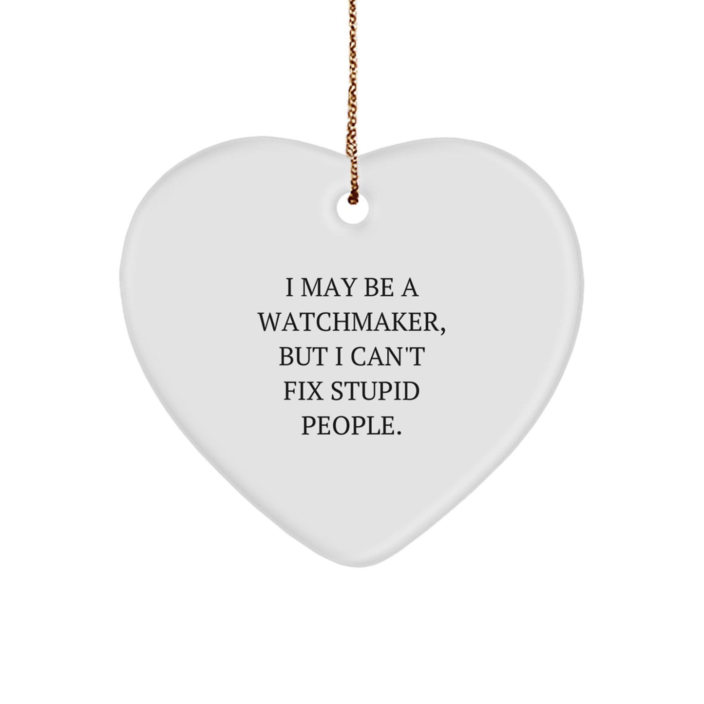 Watchmaker Gifts from Men - Heart Ornament with Funny Quote, White, 2.75'' - Gifts for Watchmaker Friends and Family - Christmas Unique Present - Image 1